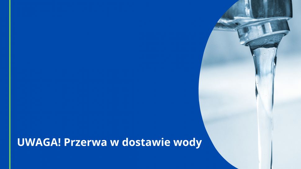 Uwaga! Przerwa w dostawie wody